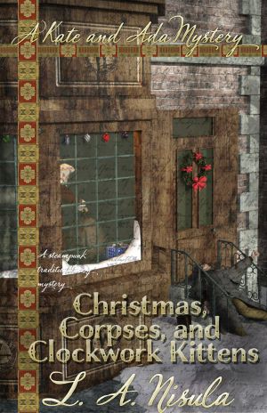 [Cassie Pengear Mysteries 6.50] • Christmas, Corpses, and Clockwork Kittens